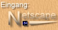 Eingang zu CAB fr den Netscape Explorer